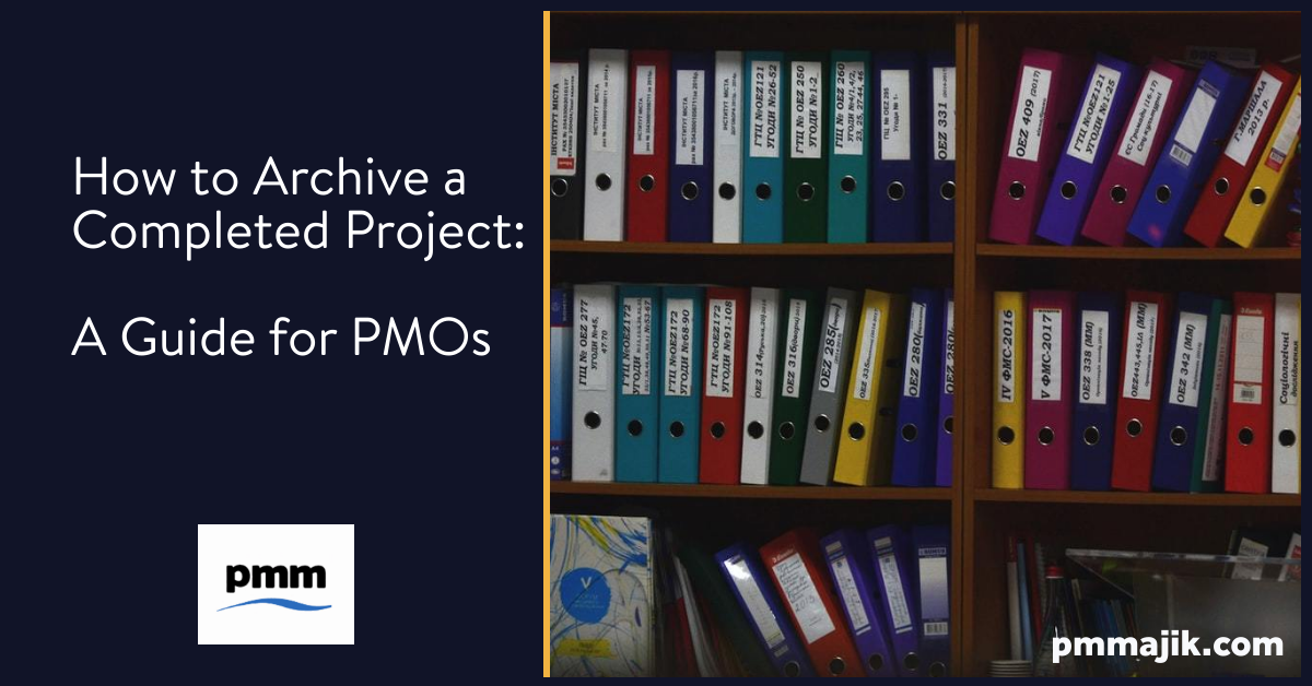 How to Archive a Completed Project: A Guide for PMOs