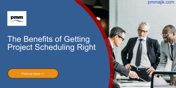 The Benefits of Getting Project Scheduling Right