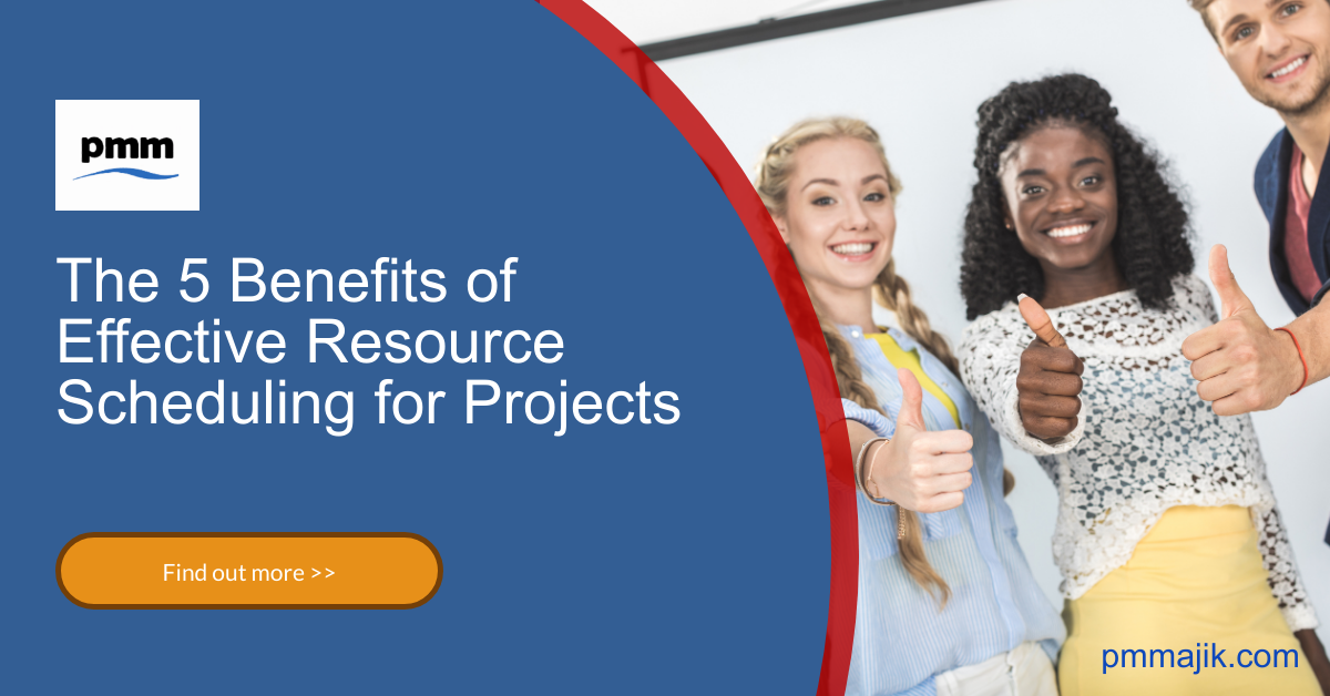 The 5 Benefits of Effective Resource Scheduling for Projects