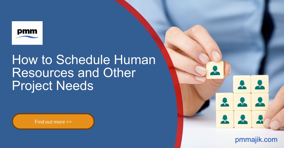 How to Schedule Human Resources and Other Project Needs