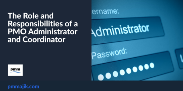 The Role and Responsibilities of a PMO Administrator and Coordinator