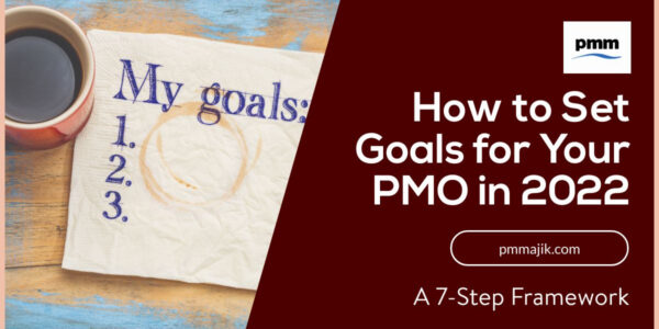 How to Set Goals for Your PMO in 2022 &ndash; A 7-Step Framework
