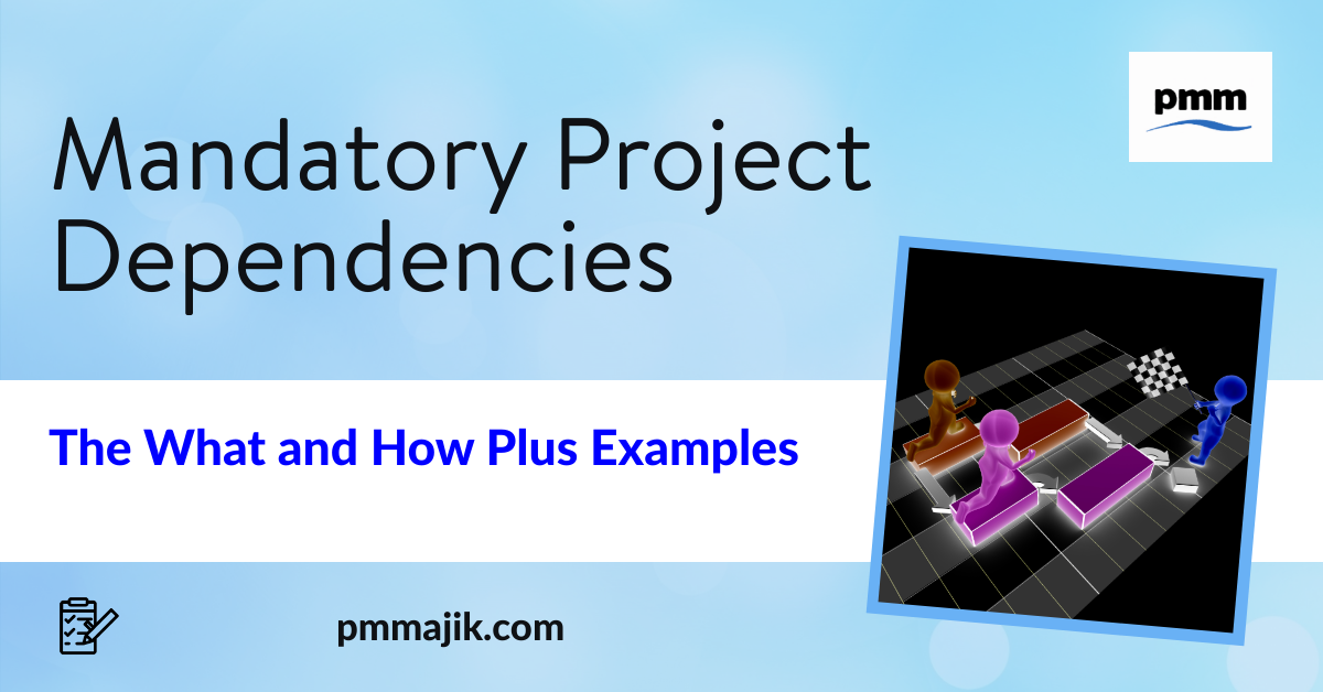 Mandatory Project Dependencies – The What and How Plus Examples