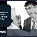 Being a Resource to Educate a Business About Your PMO