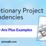 Discretionary Project Dependencies – What They Are plus Examples