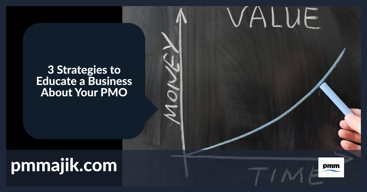 3 Strategies to Educate a Business About Your PMO
