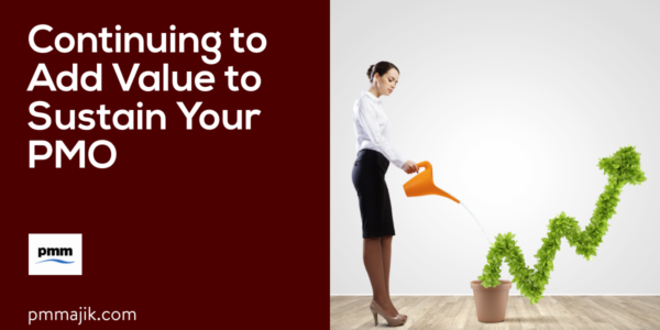 Continuing to Add Value to Sustain Your PMO