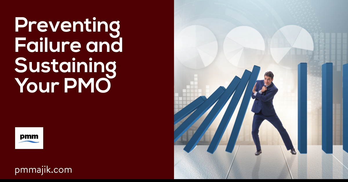 Preventing Failure and Sustaining Your PMO