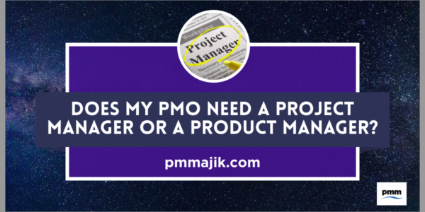 Does a PMO need a Project or Product manager