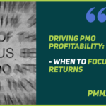 Driving PMO Profitability: When to Focus on Returns