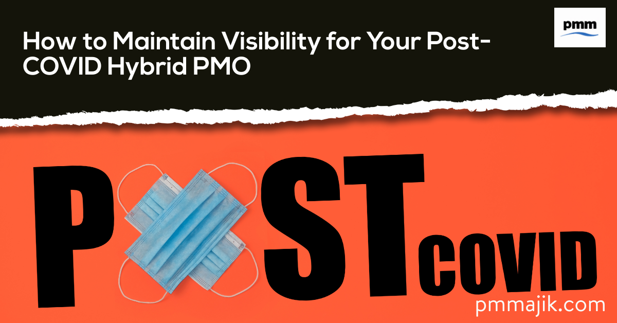 How to Maintain Visibility for Your Post-COVID Hybrid PMO