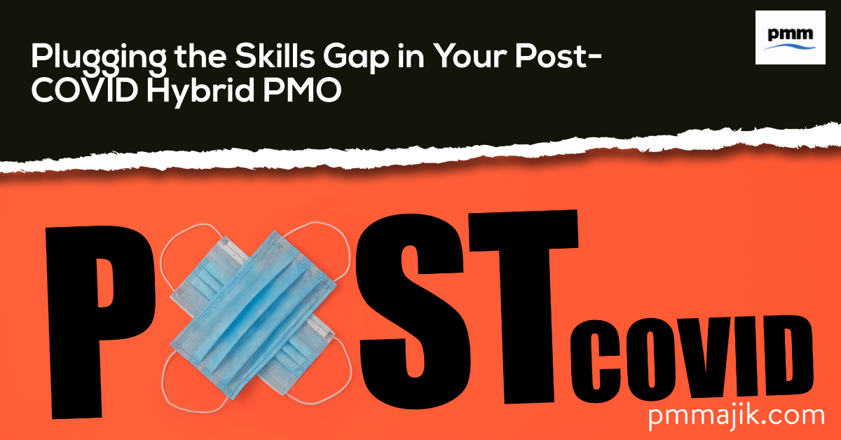 Plugging the Skills Gap in Your Post-COVID Hybrid PMO