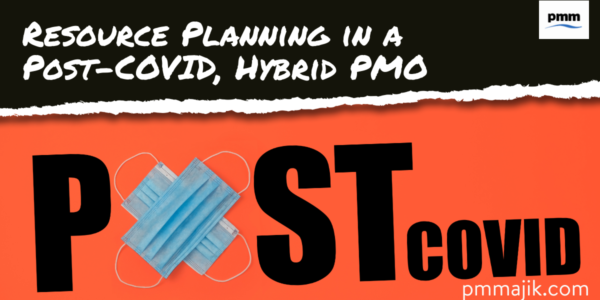 Resource Planning in a Post-COVID, Hybrid PMO