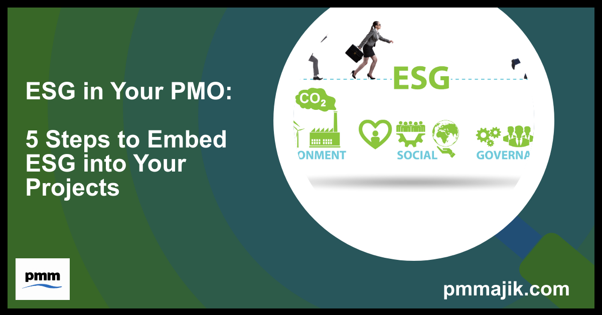 ESG in Your PMO: 5 Steps to Embed ESG into Your Projects