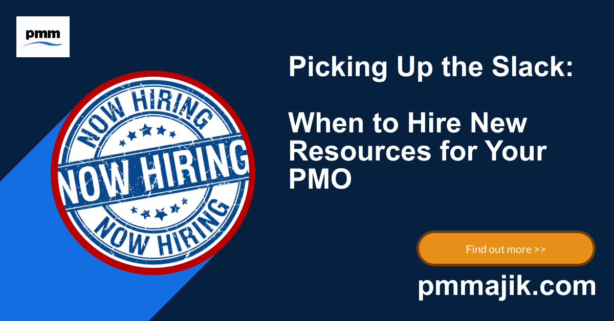 Picking Up the Slack: When to Hire New Resources for Your PMO