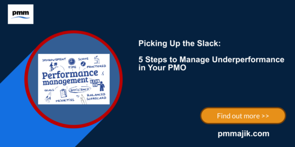 Picking Up the Slack: 5 Steps to Manage Underperformance in Your PMO