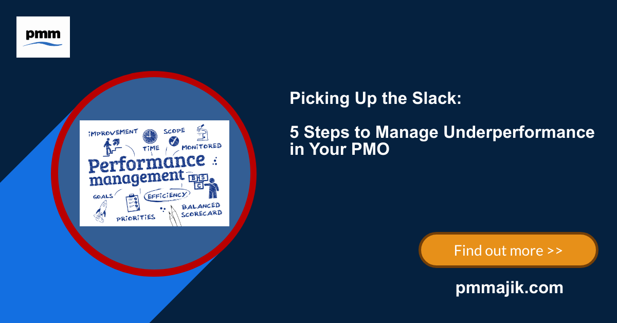 Picking Up the Slack: 5 Steps to Manage Underperformance in Your PMO