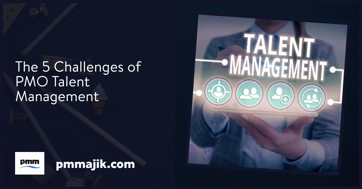 The 5 Challenges of PMO Talent Management