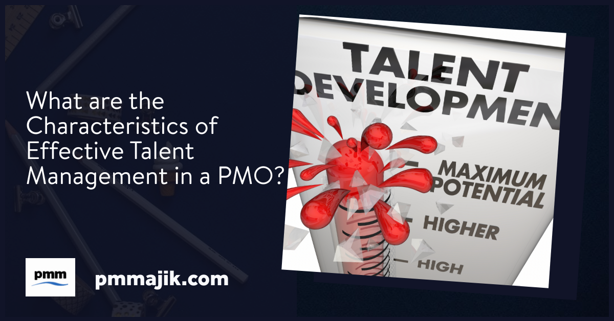 What are the Characteristics of Effective Talent Management in a PMO?