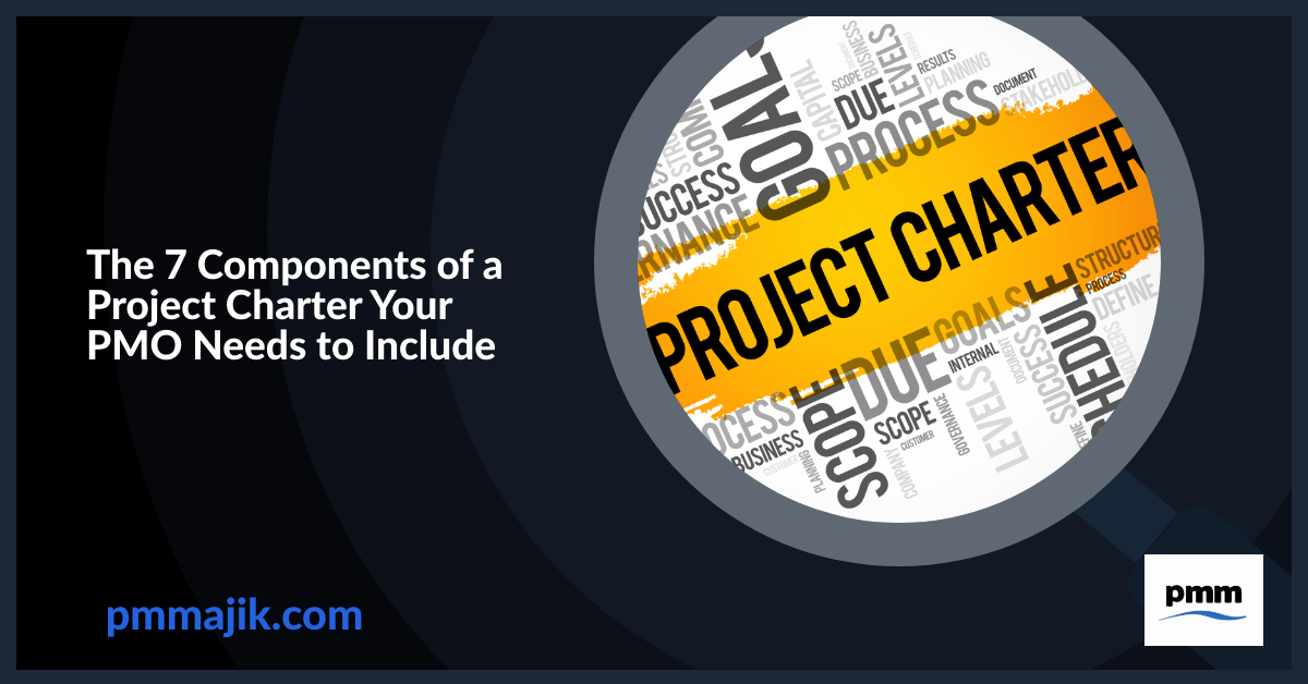 The 7 Components of a Project Charter Your PMO Needs to Include