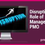Disrupting the Role of Project Manager in Your PMO