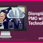 Disrupting Your PMO with Cloud Technology