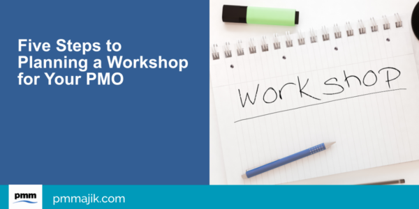 Five Steps to Planning a Workshop for Your PMO