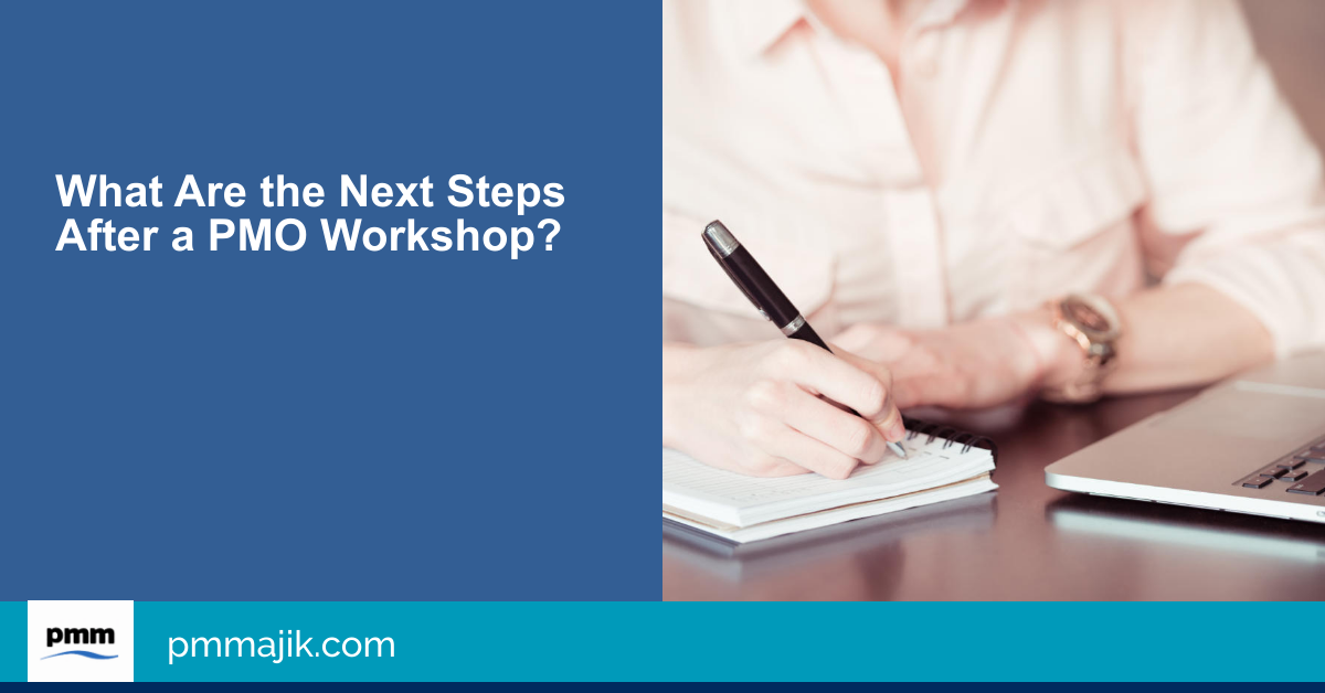 What Are the Next Steps After a PMO Workshop?