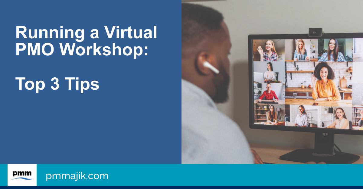 Running a Virtual PMO Workshop – Top 3 Tips