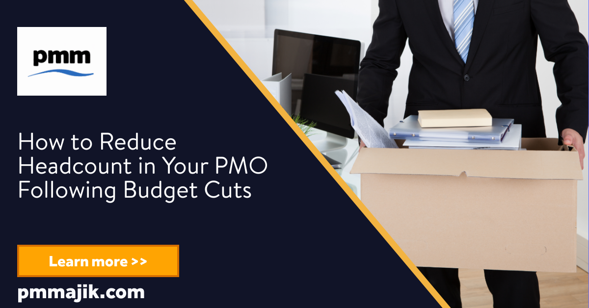 How to Reduce Headcount in Your PMO Following Budget Cuts