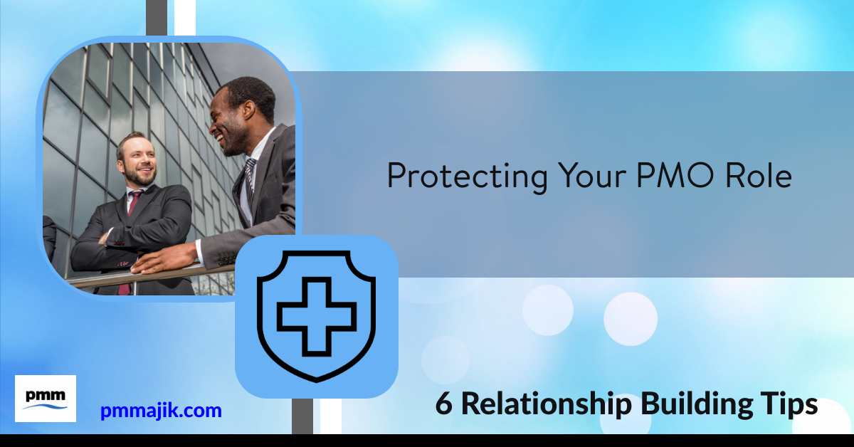 Protecting Your PMO Role: 6 Relationship Building Tips