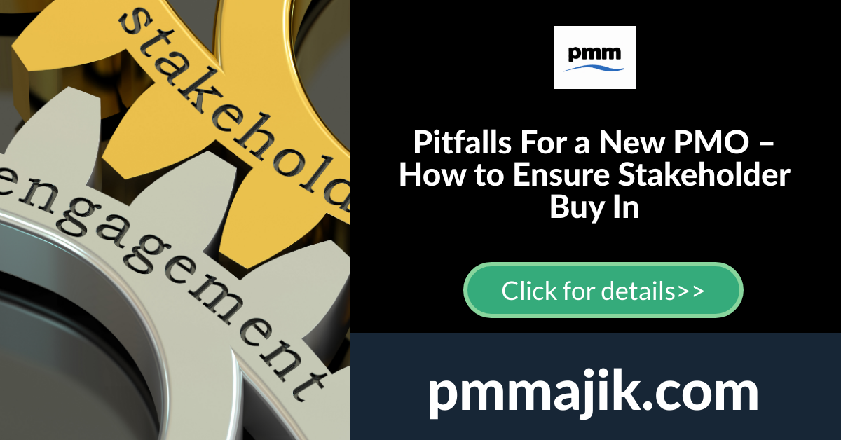 Pitfalls For a New PMO – How to Ensure Stakeholder Buy In