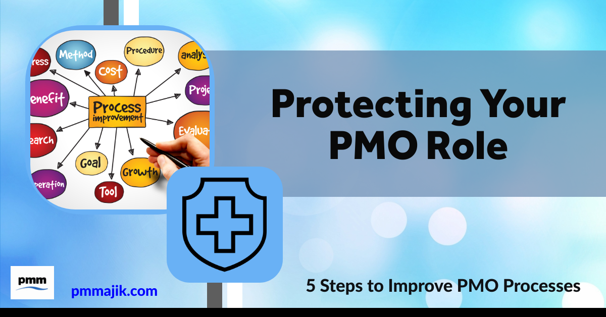 Protect Your PMO Role: 5 Steps to Improve PMO Processes