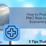 How to Protect Your PMO Role in Difficult Economics Times