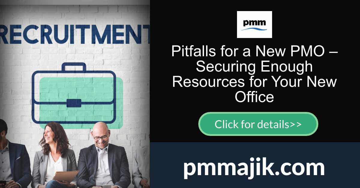 Pitfalls for a New PMO – Securing Enough Resources for Your New Office