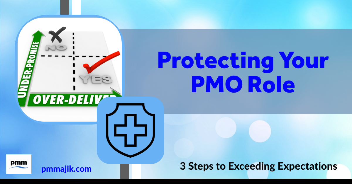 Protect Your PMO Role: 3 Steps to Exceeding Expectations