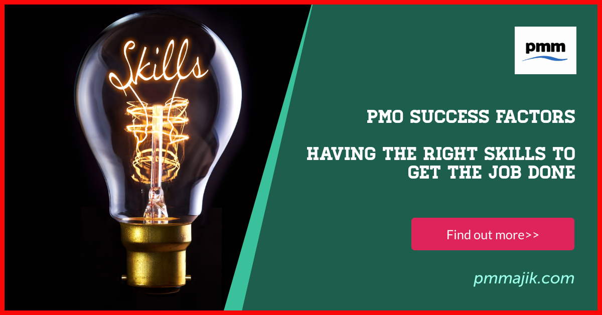 PMO Success Factors – Having the Right Skills to Get the Job Done