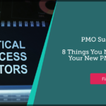 PMO Success Factors – 8 Things You Need to Make Your New PMO a Success