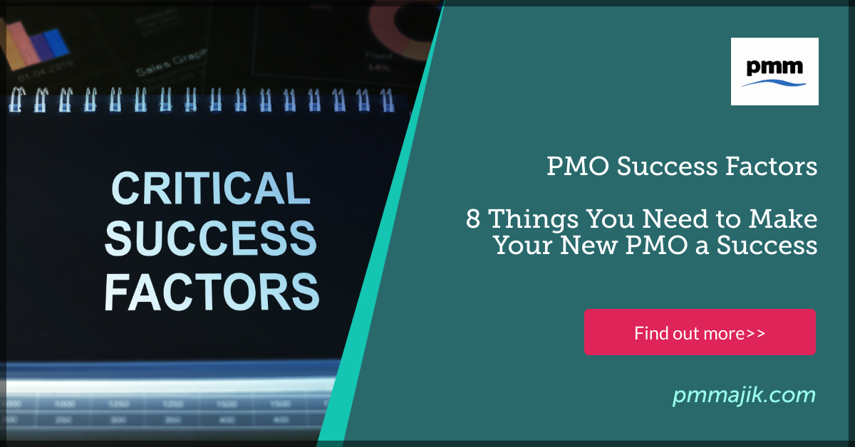 PMO Success Factors – 8 Things You Need to Make Your New PMO a Success