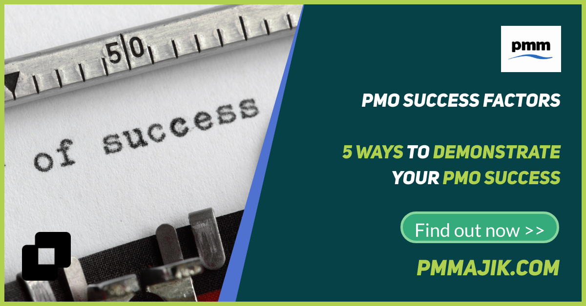 PMO Success Factors – 5 Ways to Demonstrate Your PMO Success