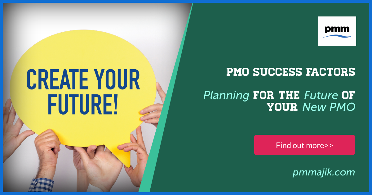 PMO Success Factors – Planning for the Future of Your New PMO