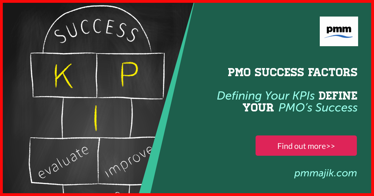 PMO Success Factors – Defining Your KPIs Define Your PMO’s Success
