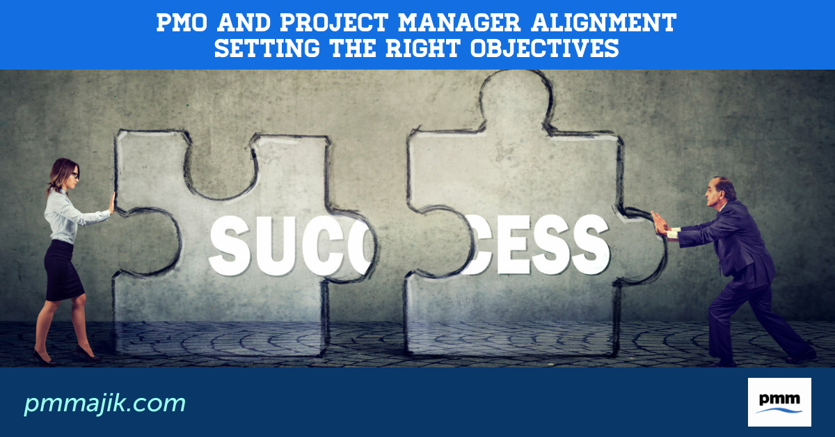 PMO and Project Manager Alignment – Setting the Right Objectives