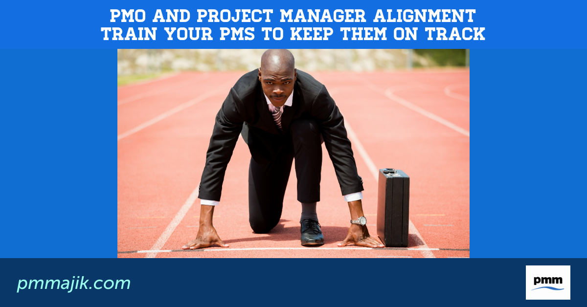 PMO and Project Manager Alignment – Train Your PMs to Keep Them on Track