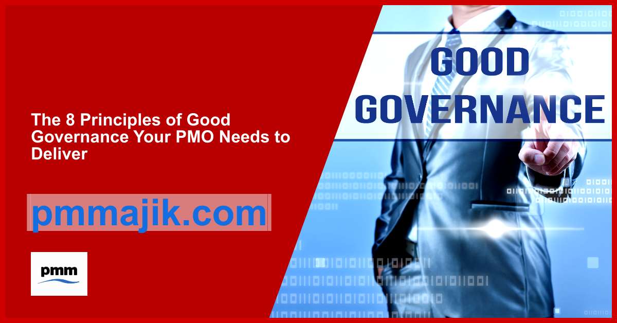 The 8 Principles of Good Governance Your PMO Needs to Deliver