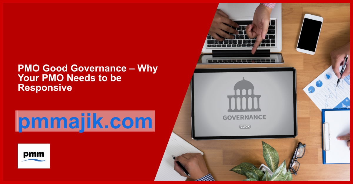 PMO Good Governance – Why Your PMO Needs to be Responsive