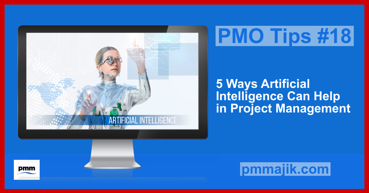 PMO Tips #18: Seven Ways Artificial Intelligence Can Help in Project Management
