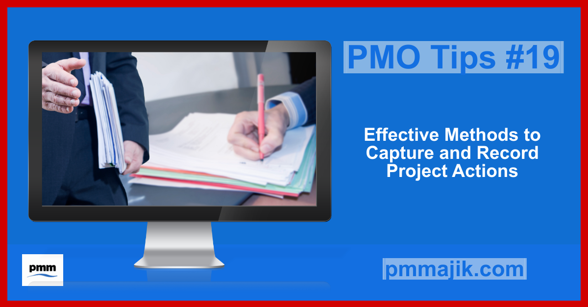 PMO Tips #19: Effective Methods to Capture and Record Project Actions