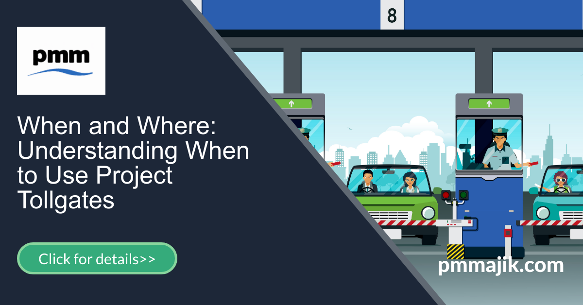 When and Where: Understanding When to Use Project Tollgates