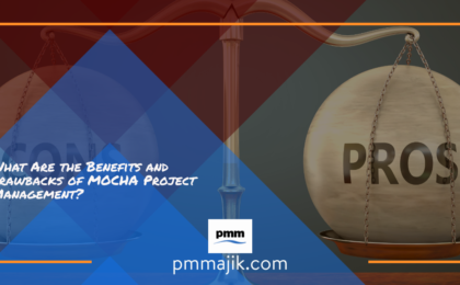 Benefit and drawback of MOCHA Project Management
